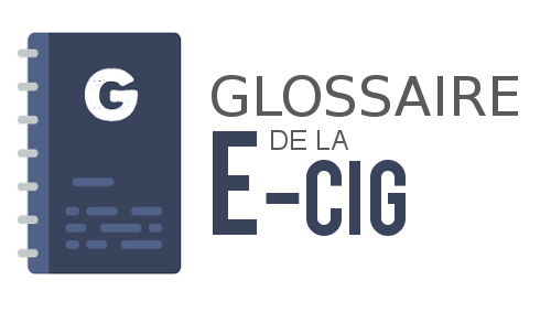 Le glossaire pour connairte le vocabulaire de la cigarette électronique